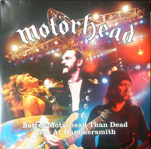 Motorhead - Better Motörhead Than Dead-Live At Hammersmith-4LP - Kliknutím na obrázek zavřete