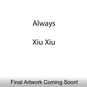 Xiu Xiu - Always - CD - Kliknutím na obrázek zavřete