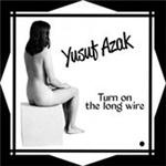 Yusuf Azak - Turn On The Long Wire - CD - Kliknutím na obrázek zavřete