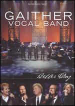 Gaither Vocal Band - Better Day - DVD - Kliknutím na obrázek zavřete