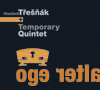 Vlastimil Třešňák a Temporary Quintet - Alter Ego - CD - Kliknutím na obrázek zavřete