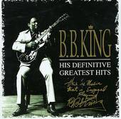 B.B. King - His Definitive Greatest Hits - 2CD - Kliknutím na obrázek zavřete