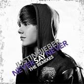 Justin Bieber - Never Say Never - The Remixes - CD - Kliknutím na obrázek zavřete