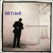 Bill Frisell - Before We Were Born - CD