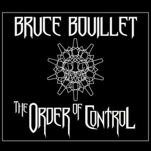 Bruce Bouillet - The Order Of Control - CD