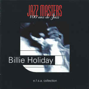 Billie Holiday ‎– Jazz Masters (100 Ans De Jazz) - CD baza - Kliknutím na obrázek zavřete