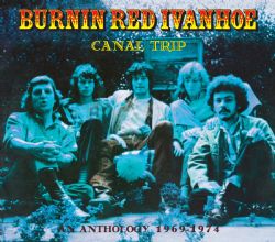 Burnin Red Ivanhoe - Canal Trip – An Anthology 1969–1974 - 2CD - Kliknutím na obrázek zavřete