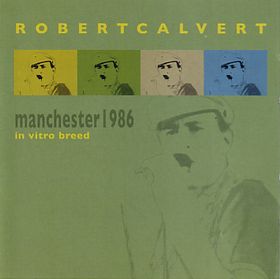 Robert Calvert - Live In Manchester 1986 - 2CD - Kliknutím na obrázek zavřete