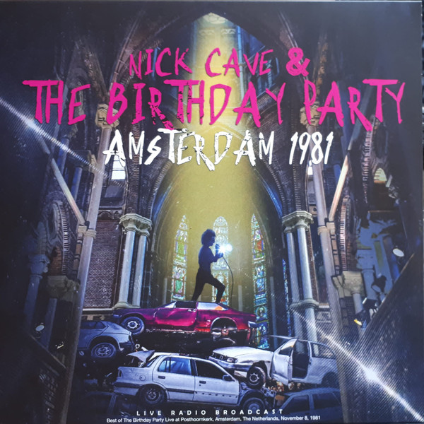 Nick Cave & The Birthday Party – Amsterdam 1981 - LP - Kliknutím na obrázek zavřete