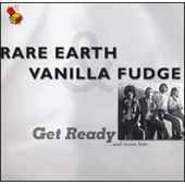 RARE EARTH&VANILLA FUDGE - GET READY & MORE HITS - CD - Kliknutím na obrázek zavřete