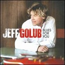 Jeff Golub - Blues for You - CD - Kliknutím na obrázek zavřete