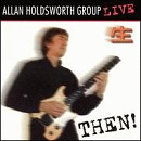 Allan Holdsworth Group - Then! Live in Tokyo - CD - Kliknutím na obrázek zavřete