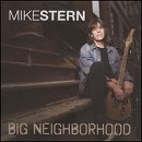 Mike Stern - Big Neighborhood - CD - Kliknutím na obrázek zavřete