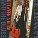 Joe Louis Walker - Between a Rock and the Blues - CD - Kliknutím na obrázek zavřete