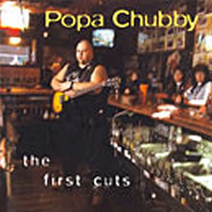 Popa Chubby - First Cuts - CD - Kliknutím na obrázek zavřete