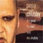 Popa Chubby - Good The Bad And The Chubby - CD - Kliknutím na obrázek zavřete