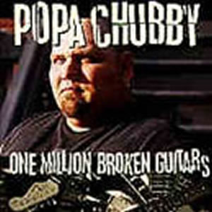Popa Chubby - 1,000,000 Broken Guitars - CD - Kliknutím na obrázek zavřete