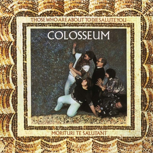 Colosseum - Those Who Are About To Die Salute You: Remastered-CD - Kliknutím na obrázek zavřete