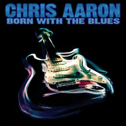 Chris Aaron - Born With The Blues - CD - Kliknutím na obrázek zavřete