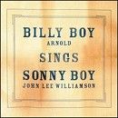 Billy Boy Arnold - Billy Boy Sings Sonny Boy - CD - Kliknutím na obrázek zavřete