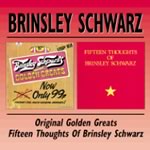 Brinsley Schwarz - Original Golden Greats/15 Thoughts Of ..- CD - Kliknutím na obrázek zavřete