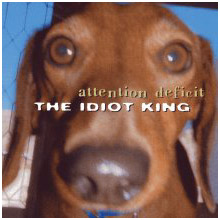 Attention Deficit - Idiot King - CD