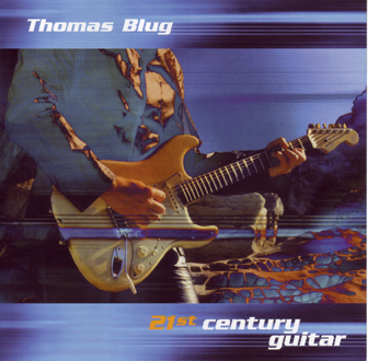Thomas Blug - 21st Century Guitar - CD - Kliknutím na obrázek zavřete