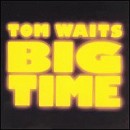 Tom Waits - Big Time - CD - Kliknutím na obrázek zavřete