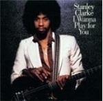 Stanley Clarke - I WANNA PLAY FOR YOU - CD - Kliknutím na obrázek zavřete