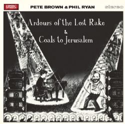 Pete Brown&Phil Ryan - Ardours of the Lost Rake / Coals to - 2CD - Kliknutím na obrázek zavřete