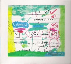 Robert Wyatt - Cuckooland - CD - Kliknutím na obrázek zavřete
