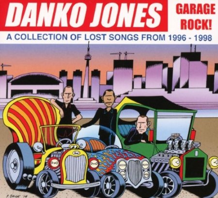 Danko Jones - Garage Rock! a Collection of Lost Songs 1996-98-CD - Kliknutím na obrázek zavřete