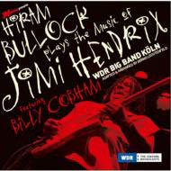 Hiram Bullock/Billy Cobham&the WDR-The Music of Jimi Hendrix- CD - Kliknutím na obrázek zavřete
