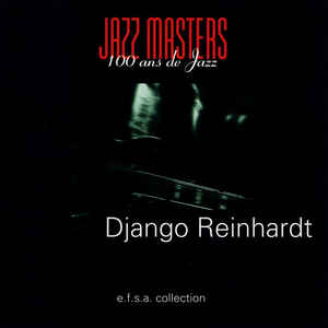 Django Reinhardt ‎– Jazz Masters (100 Ans De Jazz) - CD - Kliknutím na obrázek zavřete