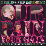 Mindless Self Indulgence - Our Pain Your Gain - DVD - Kliknutím na obrázek zavřete