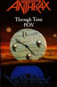 Anthrax - Through Time P.O.V. (Persistence Of Videos) - DVD - Kliknutím na obrázek zavřete