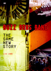 Buzz Bros Band - The Same New Story Live 2005 - DVD - Kliknutím na obrázek zavřete