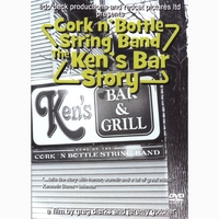 Cork n'Bottle String Band - The Ken's Bar Story - DVD - Kliknutím na obrázek zavřete