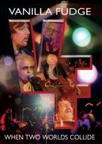 Vanilla Fudge - When Two Worlds Collide - DVD