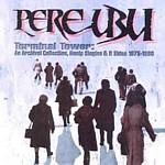 Pere Ubu - Terminal Tower - CD - Kliknutím na obrázek zavřete