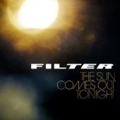Filter - Sun Comes Out Tonight - CD - Kliknutím na obrázek zavřete