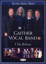 Gaither Vocal Band - I Do Believe - DVD - Kliknutím na obrázek zavřete