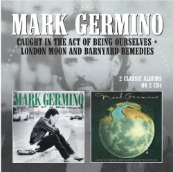Mark Germino - Caught In The Act Of Being/ London Moon - 2CD