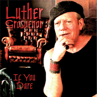 Luther Grosvenor - If You Dare - CD - Kliknutím na obrázek zavřete