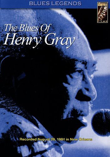 HENRY GRAY - THE BLUES OF HENRY GRAY (BLUES LEGENDS)-DVD - Kliknutím na obrázek zavřete