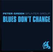 Peter Green Splinter Group - Blues Don’t Change - CD