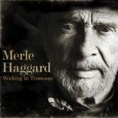 Merle Haggard - Working in Tennessee - CD - Kliknutím na obrázek zavřete