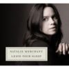 Natalie Merchant - Leave Your Sleep - CD - Kliknutím na obrázek zavřete