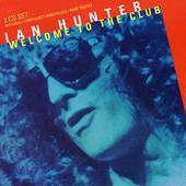 Ian Hunter - Welcome to the Club .. - 2CD - Kliknutím na obrázek zavřete