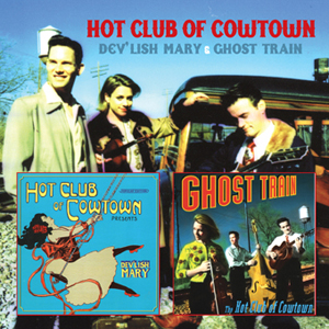 Hot Club Of Cowtown - Dev'lish Mary & Ghost Train - 2CD - Kliknutím na obrázek zavřete